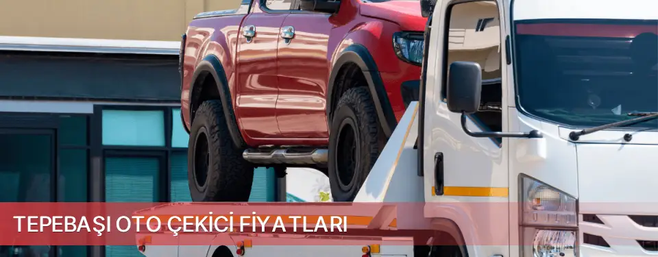 Tepebaşı İlçemi Oto Çekici Fiyatları